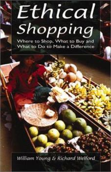 Paperback Ethical Shopping: Where to Shop, What to Buy and What to Do to Make a Difference Book