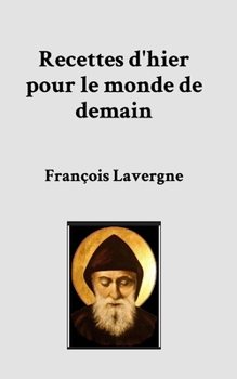 Recettes d'hier pour le monde de demain (French Edition)