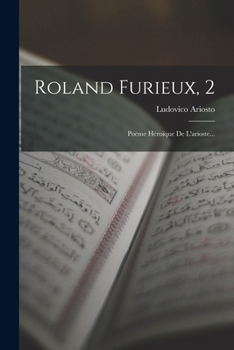Paperback Roland Furieux, 2: Poëme Héroïque De L'arioste... [French] Book