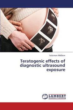 Paperback Teratogenic Effects of Diagnostic Ultrasound Exposure Book