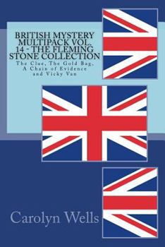 British Mystery Multipack Vol. 14 - The Fleming Stone Collection: The Clue, the Gold Bag, a Chain of Evidence and Vicky Van - Book #9 of the Fleming Stone