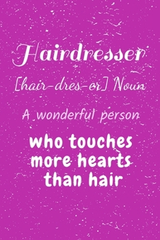 Paperback Hairdresser [hair-dres-er] Noun A wonderful person who touches more hearts than hair: : lined notebook for Mother's Day, Mother's day Hair stylist. Ba Book