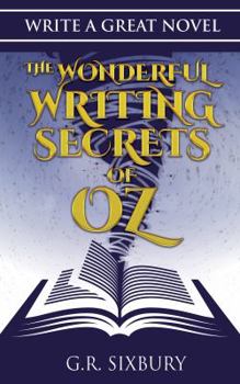 Paperback Write a Great Novel: The Wonderful Writing Secrets of Oz Book