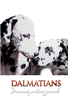 Paperback Dalmatians Drawing writing Creative Journal: Dalmatians Drawing writing Creative Journal Book