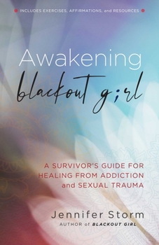 Paperback Awakening Blackout Girl: A Survivor's Guide for Healing from Addiction and Sexual Trauma Book