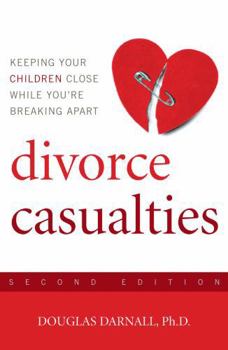 Paperback Divorce Casualties: Keeping Your Children Close While You're Breaking Apart Book