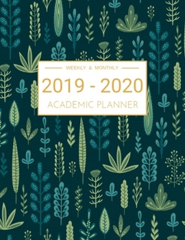 2019-2020 Academic Planner Weekly And Monthly: Calendar Schedule Organizer and Journal Notebook With Inspirational Quotes And Beautiful Colorful Cover (July 2019 through June 2020)