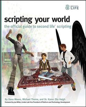 Paperback Scripting Your World: The Official Guide to Second Life Scripting Book