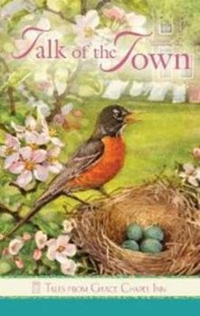 Talk of the Town - Book #41 of the Tales from Grace Chapel Inn