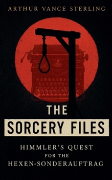 Paperback The Sorcery Files: Himmler's Quest for the Hexen-Sonderauftrag Book