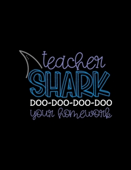 Teacher Shark Doo-Doo-Doo-Doo Your Homework: Weekly Homework Tracking Notebook and Monthly Calendar, Write and Check Off Assignments Elementary School