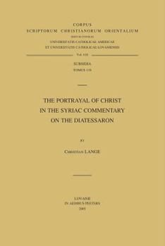 Paperback The Portrayal of Christ in the Syriac Commentary on the Diatessaron Book