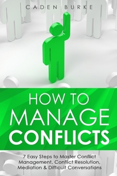 Paperback How to Manage Conflicts: 7 Easy Steps to Master Conflict Management, Conflict Resolution, Mediation & Difficult Conversations Book