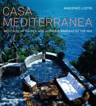 Hardcover Casa Mediterranea: Spectacular Houses and Glorious Gardens by the Sea Book