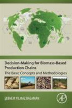 Paperback Decision-Making for Biomass-Based Production Chains: The Basic Concepts and Methodologies Book