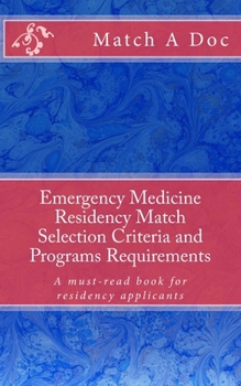 Paperback Emergency Medicine Residency Match Selection Criteria and Programs Requirements: A must-read book for residency applicants Book
