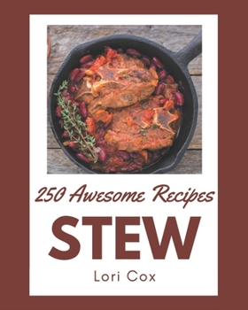 Paperback 250 Awesome Stew Recipes: Greatest Stew Cookbook of All Time Book