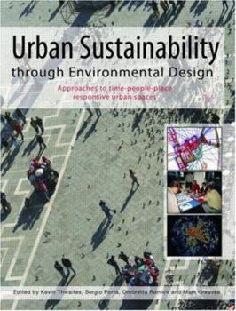 Paperback Urban Sustainability Through Environmental Design: Approaches to Time-People-Place Responsive Urban Spaces Book