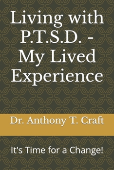 Paperback Living with P.T.S.D. - My Lived Experience: It's Time for a Change! Book