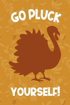 Go Pluck Yourself!: Notebook Journal Composition Blank Lined Diary Notepad 120 Pages Paperback Mustard Yellow Leaves