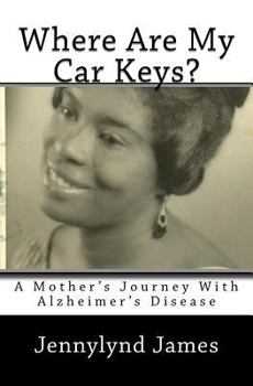 Paperback Where Are My Car Keys?: A Mother's Journey with Alzheimer's Disease Book