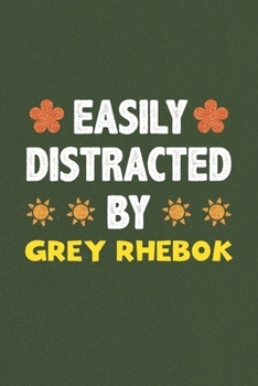 Easily Distracted By Grey Rhebok: A Nice Gift Idea For Grey Rhebok Lovers Funny Gifts Journal Lined Notebook 6x9 120 Pages