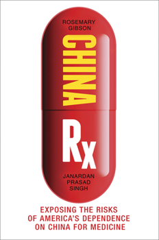 Hardcover China RX: Exposing the Risks of America's Dependence on China for Medicine Book