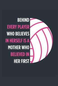 Behind Every Player Is A Mother Volleyball Notebook - Volleyball Mom Journal - Mom Volleyball Diary - Volleyball Gift Mother: Medium College-Ruled Journey Diary, 110 page, Lined, 6x9 (15.2 x 22.9 cm)