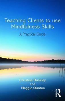 Paperback Teaching Clients to Use Mindfulness Skills: A practical guide Book