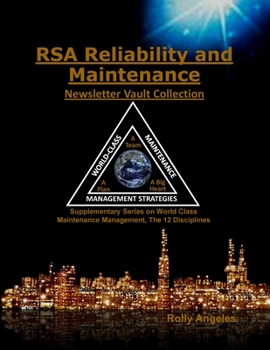 Paperback RSA Reliability and Maintenance Newsletter Vault Collection: Supplementary Series on World Class Maintenance Management - The 12 Disciplines Book