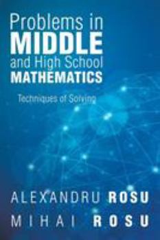 Paperback Problems in Middle and High School Mathematics: Techniques of Solving Book