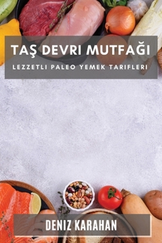 Paperback Taş Devri Mutfağı: Lezzetli Paleo Yemek Tarifleri [Turkish] Book