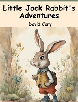 Little Jack Rabbit's Adventures - Book #1 of the Little Jack Rabbit