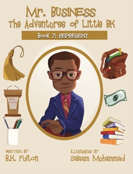 Represent - Book #7 of the Mr. Business: The Adventures of Little BK