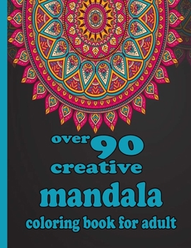 Paperback over 90 creative mandala coloring book for adult: 100 Magical Mandalas An Adult Coloring Book with Fun, Easy, and Relaxing Mandalas Book