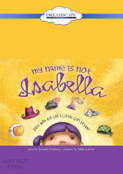 DVD My Name Is Not Isabella: Just How Big Can a Little Girl Dream Book