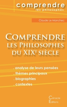 Paperback Comprendre les philosophes du XIXe siècle: Hegel, Husserl, Kierkegaard, Nietzsche, Schopenhauer, Bergson, Freud [French] Book