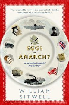Paperback Eggs or Anarchy: The remarkable story of the man tasked with the impossible: to feed a nation at war Book