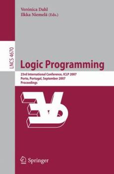 Logic Programming: 23rd International Conference, ICLP 2007, Porto, Portugal, September 8-13, 2007, Proceedings (Lecture Notes in Computer Science)
