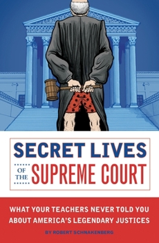 Paperback Secret Lives of the Supreme Court: What Your Teachers Never Told You about America's Legendary Judges Book
