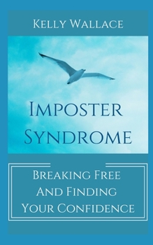 Paperback Imposter Syndrome - Breaking Free and Finding Your Confidence Book