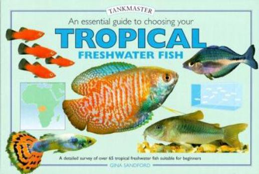 Hardcover An Essential Guide to Choosing Your Tropical Freshwater Fish Book