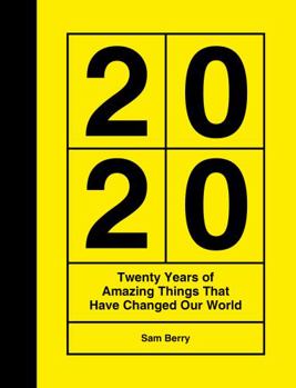 Hardcover 2020: Twenty Years of Amazing Things That Have Changed Our World Book