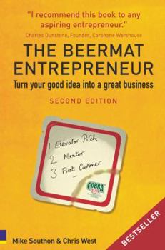 Paperback The Beermat Entrepreneur: Turn Your Good Idea Into a Great Business. Mike Southon and Chris West Book