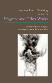 Paperback Approaches to Teaching Coetzee's Disgrace and Other Works Book