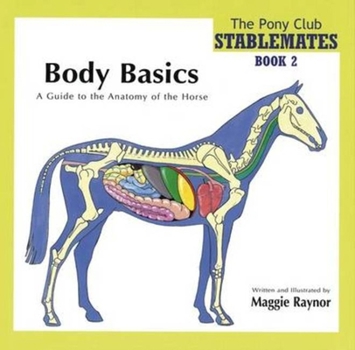 Paperback Body Basics: A Guide to the Anatomy of the Horse. Written and Illustrated by Maggie Raynor Book