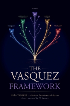 Paperback The Vasquez Framework: Elèa Vasquez - A Life in Interviews and Reports Book