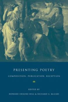 Paperback Presenting Poetry: Composition, Publication, Reception Book