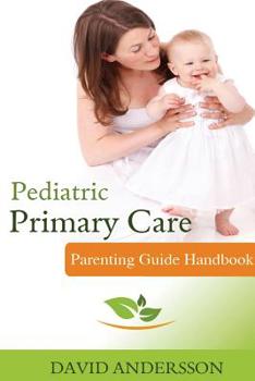 Paperback Pediatric Primary Care: Parenting Guide Handbook Book
