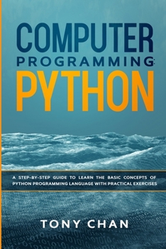 Paperback Computer Programming Python: A step-by-step guide to learn the basic concepts of Python Programming Language with practical exercises Book